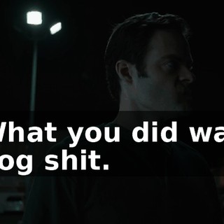 What you did was dog shit.