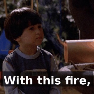 With this fire,
