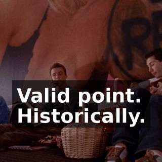 Valid point. Historically.