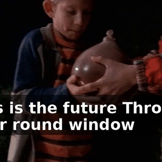 ♪ This is the future Through your round window ♪