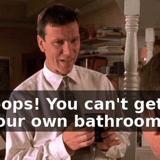 Whoops! You can't get out of your own bathroom.
