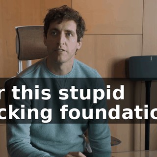 for this stupid fucking foundation,