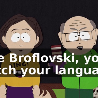 Kyle Broflovski, you watch your language!