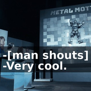-[man shouts] -Very cool.
