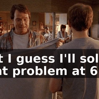 But I guess I'll solve that problem at 6:00