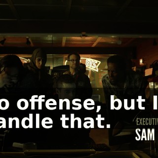 No offense, but I'll handle that.