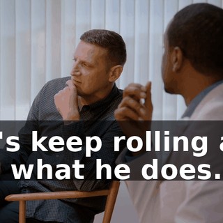 Let's keep rolling and see what he does.