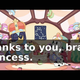 thanks to you, brave princess.