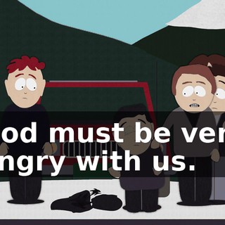God must be very angry with us.