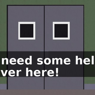I need some help over here!