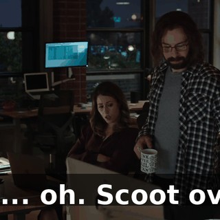 Uh... oh. Scoot over.