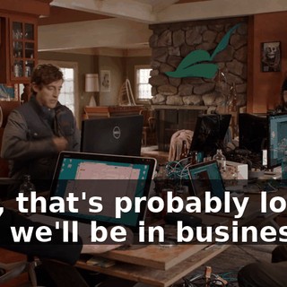 Well, that's probably longer than we'll be in business.