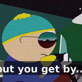 but you get by...
