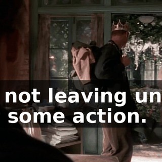 I'm not leaving until I get some action.