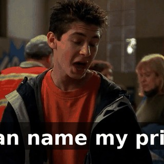 I can name my price.