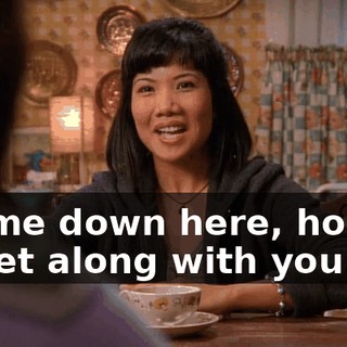 I came down here, hoping to get along with you.
