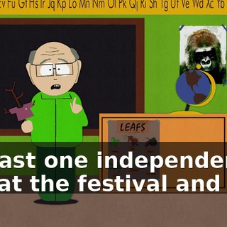 at least one independent film at the festival and then
