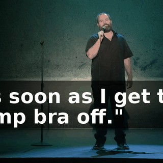 "As soon as I get this hemp bra off."