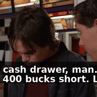 Your cash drawer, man. It's over 400 bucks short. Look.