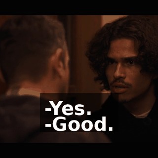 -Yes. -Good.