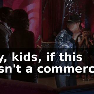 Hey, kids, if this wasn't a commercial,