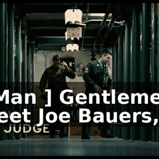 [ Man ] Gentlemen, meet Joe Bauers,