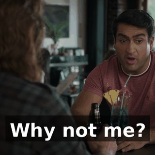 Why not me?