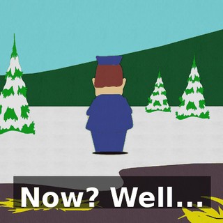 Now? Well...
