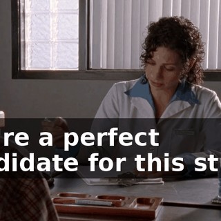 You're a perfect candidate for this study.