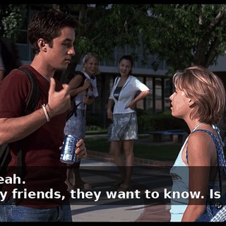 - Uh, yeah. - So, my friends, they want to know. Is it true?