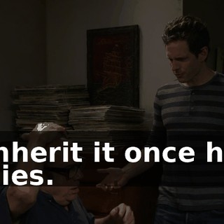 inherit it once he dies.