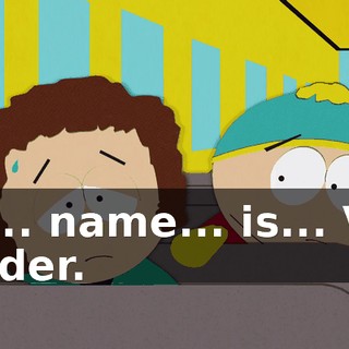 My... name... is... Van Gelder.