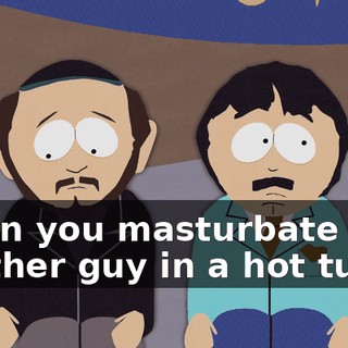 When you masturbate with another guy in a hot tub