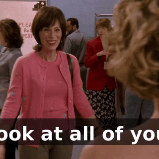 Look at all of you.
