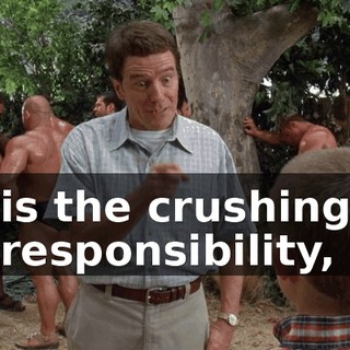 is the crushing responsibility,