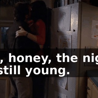 Oh, honey, the night is still young.
