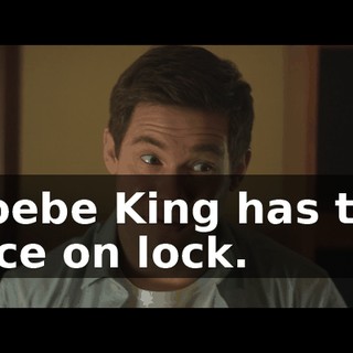 Phoebe King has that place on lock.