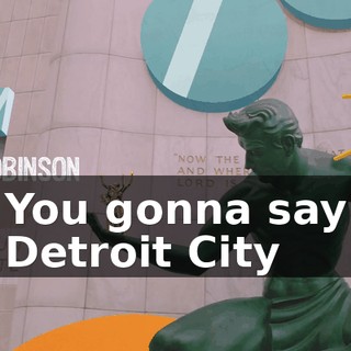 ♪ You gonna say Detroit City ♪