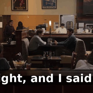 Right, and I said...