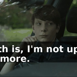Truth is, I'm not upset anymore.