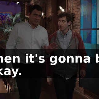 Then it's gonna be okay.