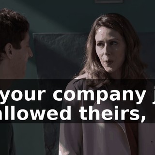 Or, your company just swallowed theirs,