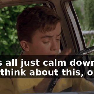 Let's all just calm down, and think about this, okay?