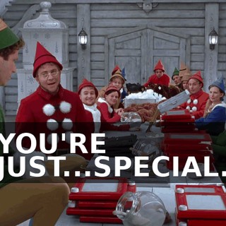 YOU'RE JUST...SPECIAL.