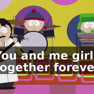 ♪ You and me girl, together forever ♪