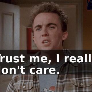 Trust me, I really don't care.