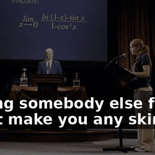 Calling somebody else fat won't make you any skinnier.