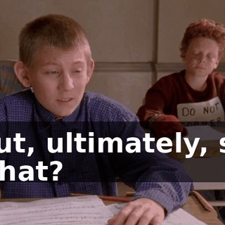 But, ultimately, so what?