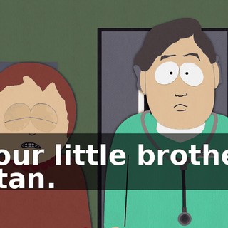 Your little brother Stan.