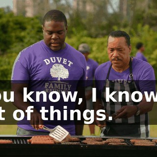 You know, I know a lot of things.